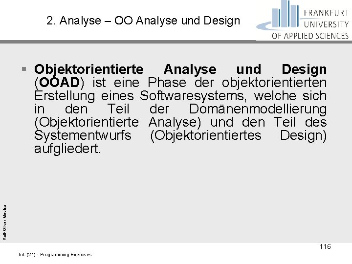 2. Analyse – OO Analyse und Design Ralf-Oliver Mevius § Objektorientierte Analyse und Design