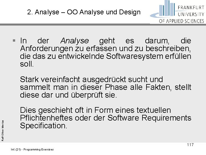 2. Analyse – OO Analyse und Design Ralf-Oliver Mevius § In der Analyse geht