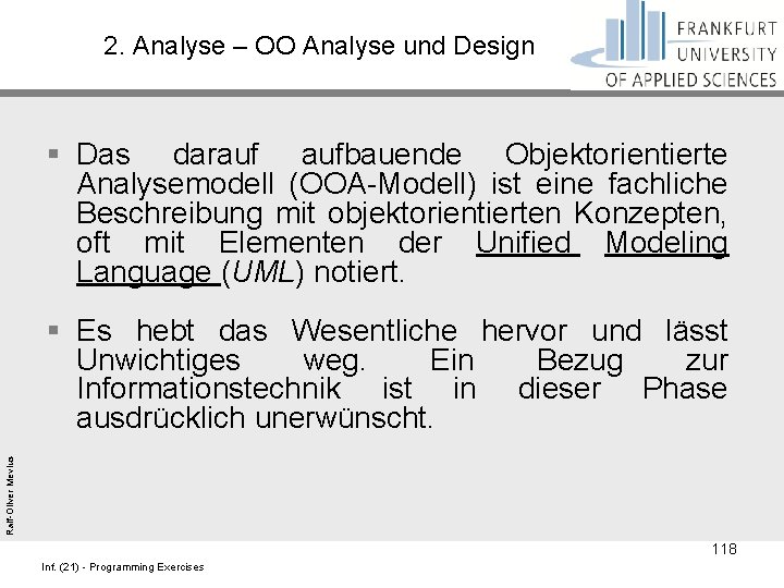 2. Analyse – OO Analyse und Design § Das darauf aufbauende Objektorientierte Analysemodell (OOA-Modell)