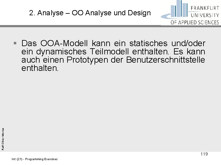 2. Analyse – OO Analyse und Design Ralf-Oliver Mevius § Das OOA-Modell kann ein
