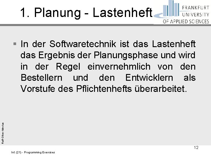 1. Planung - Lastenheft Ralf-Oliver Mevius § In der Softwaretechnik ist das Lastenheft das
