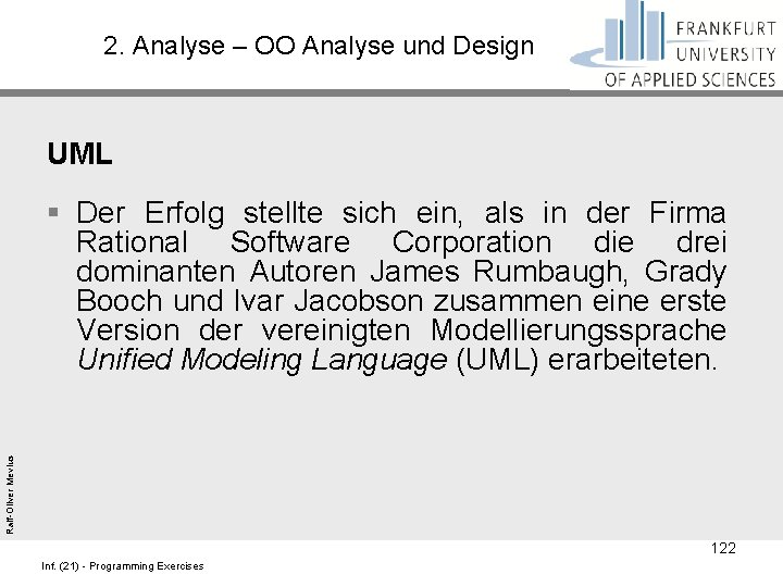 2. Analyse – OO Analyse und Design UML Ralf-Oliver Mevius § Der Erfolg stellte