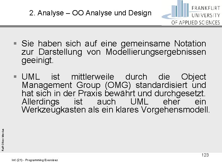 2. Analyse – OO Analyse und Design § Sie haben sich auf eine gemeinsame