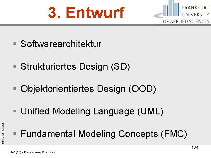 3. Entwurf § Softwarearchitektur § Strukturiertes Design (SD) § Objektorientiertes Design (OOD) Ralf-Oliver Mevius