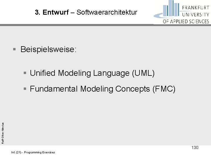 3. Entwurf – Softwaerarchitektur § Beispielsweise: § Unified Modeling Language (UML) § Fundamental Modeling