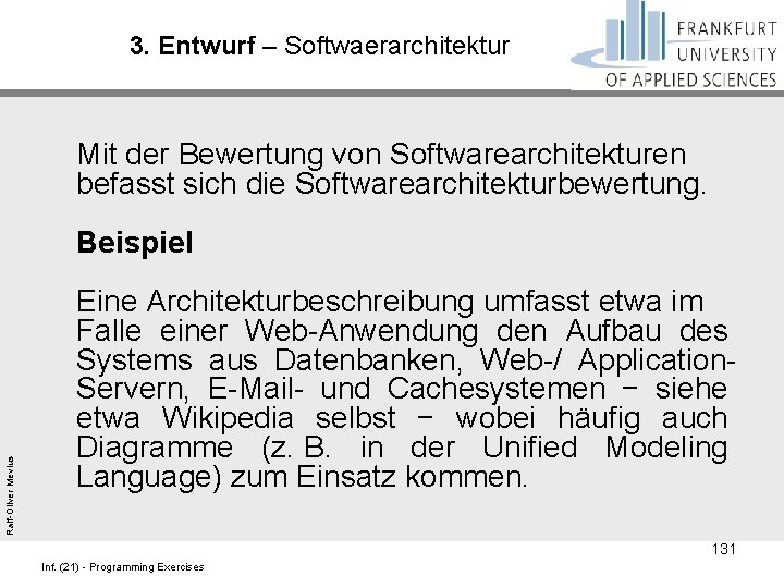 3. Entwurf – Softwaerarchitektur Mit der Bewertung von Softwarearchitekturen befasst sich die Softwarearchitekturbewertung. Ralf-Oliver