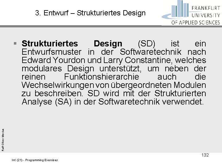 3. Entwurf – Strukturiertes Design Ralf-Oliver Mevius § Strukturiertes Design (SD) ist ein Entwurfsmuster