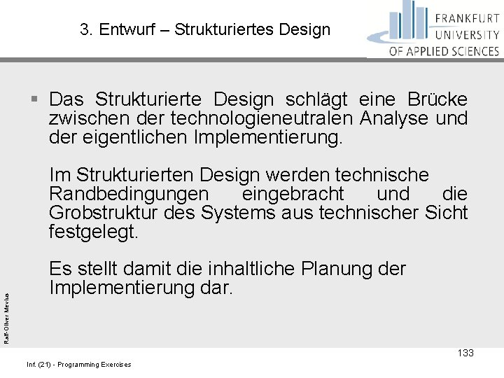 3. Entwurf – Strukturiertes Design § Das Strukturierte Design schlägt eine Brücke zwischen der