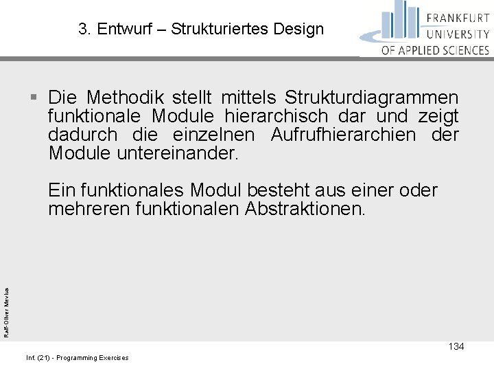 3. Entwurf – Strukturiertes Design Ralf-Oliver Mevius § Die Methodik stellt mittels Strukturdiagrammen funktionale