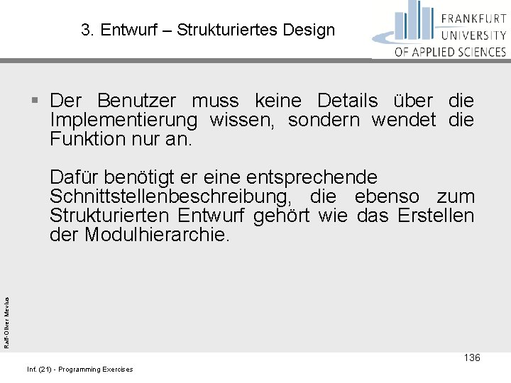 3. Entwurf – Strukturiertes Design Ralf-Oliver Mevius § Der Benutzer muss keine Details über