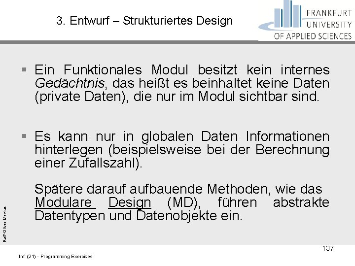 3. Entwurf – Strukturiertes Design § Ein Funktionales Modul besitzt kein internes Gedächtnis, das