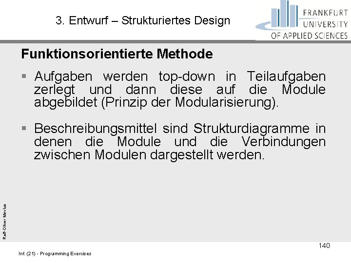 3. Entwurf – Strukturiertes Design Funktionsorientierte Methode § Aufgaben werden top-down in Teilaufgaben zerlegt