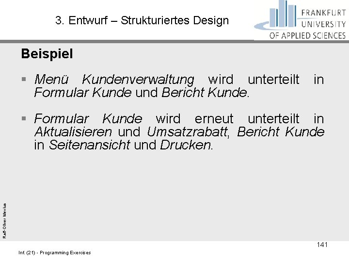 3. Entwurf – Strukturiertes Design Beispiel § Menü Kundenverwaltung wird unterteilt in Formular Kunde