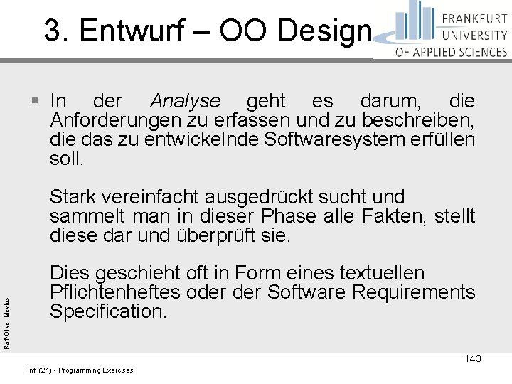 3. Entwurf – OO Design Ralf-Oliver Mevius § In der Analyse geht es darum,