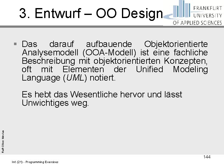 3. Entwurf – OO Design Ralf-Oliver Mevius § Das darauf aufbauende Objektorientierte Analysemodell (OOA-Modell)