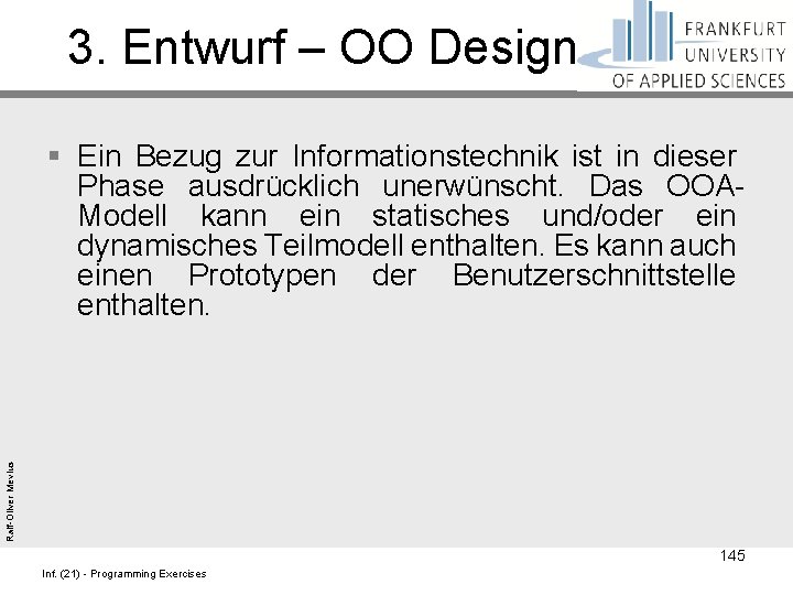 3. Entwurf – OO Design Ralf-Oliver Mevius § Ein Bezug zur Informationstechnik ist in