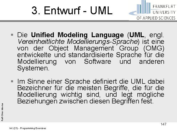 3. Entwurf - UML Ralf-Oliver Mevius § Die Unified Modeling Language (UML, engl. Vereinheitlichte