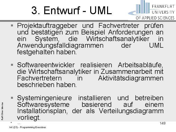 3. Entwurf - UML § Projektauftraggeber und Fachvertreter prüfen und bestätigen zum Beispiel Anforderungen