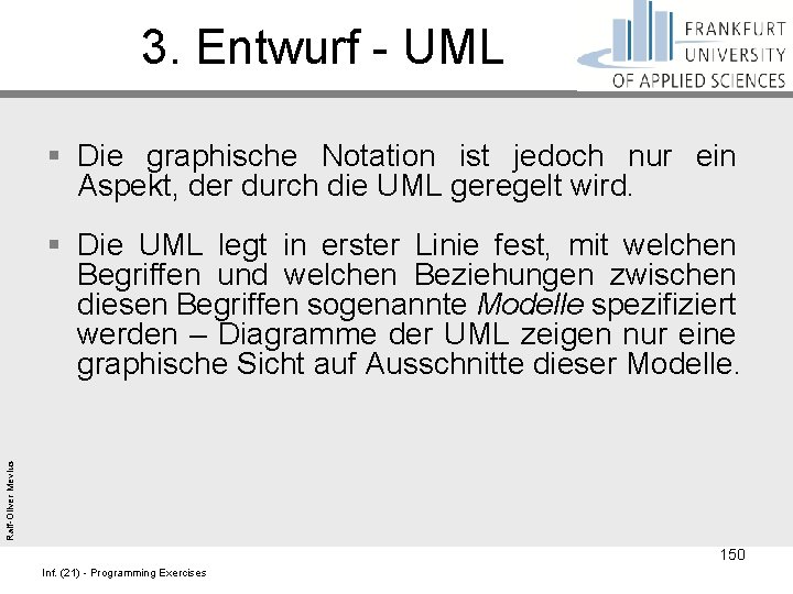 3. Entwurf - UML § Die graphische Notation ist jedoch nur ein Aspekt, der