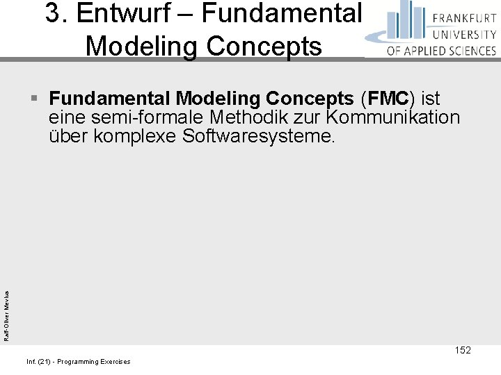 3. Entwurf – Fundamental Modeling Concepts Ralf-Oliver Mevius § Fundamental Modeling Concepts (FMC) ist