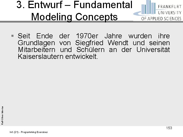 3. Entwurf – Fundamental Modeling Concepts Ralf-Oliver Mevius § Seit Ende der 1970 er