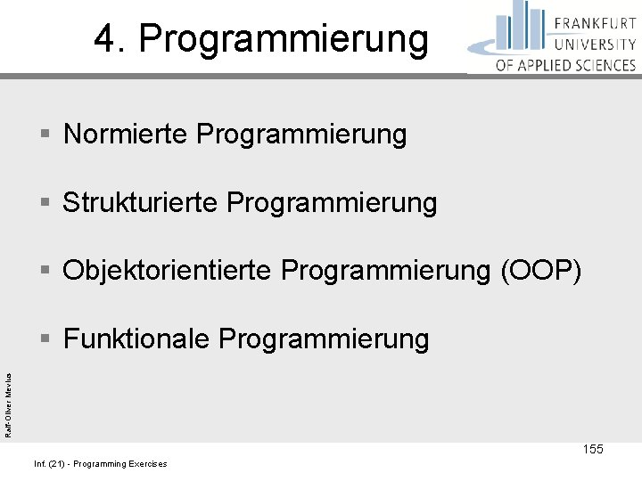 4. Programmierung § Normierte Programmierung § Strukturierte Programmierung § Objektorientierte Programmierung (OOP) Ralf-Oliver Mevius