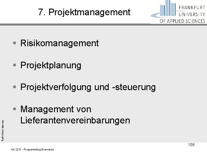 7. Projektmanagement § Risikomanagement § Projektplanung Ralf-Oliver Mevius § Projektverfolgung und -steuerung § Management