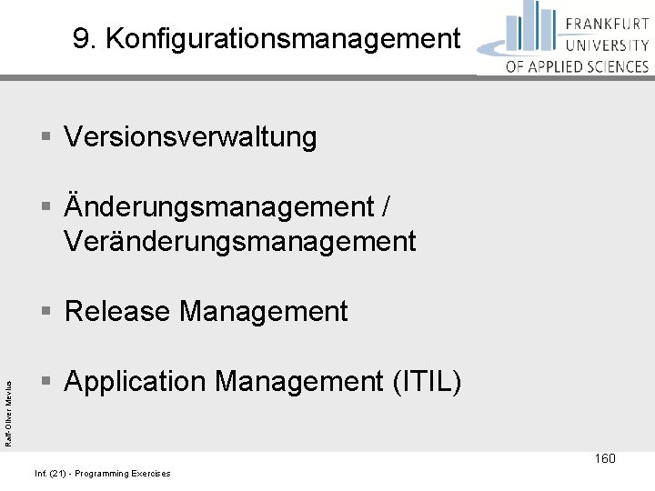 9. Konfigurationsmanagement § Versionsverwaltung § Änderungsmanagement / Veränderungsmanagement Ralf-Oliver Mevius § Release Management §