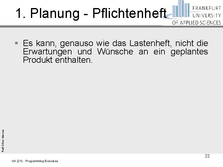 1. Planung - Pflichtenheft Ralf-Oliver Mevius § Es kann, genauso wie das Lastenheft, nicht