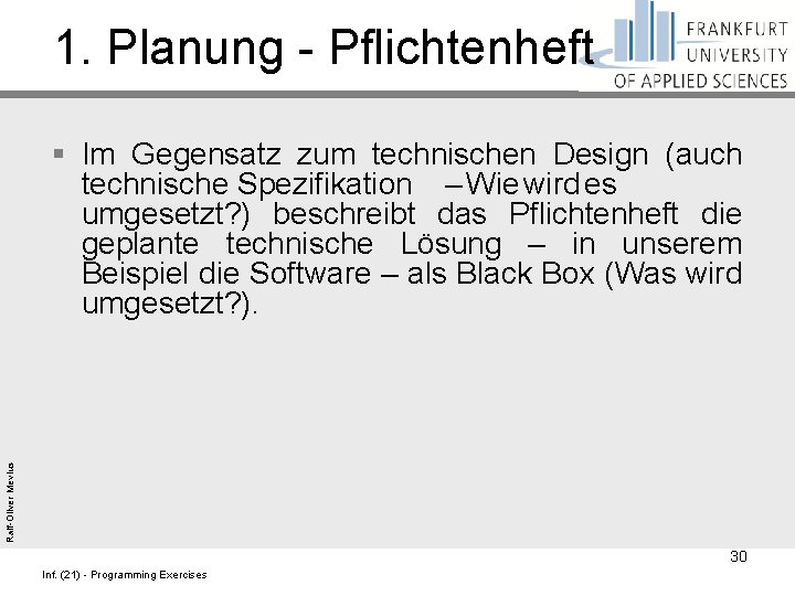 1. Planung - Pflichtenheft Ralf-Oliver Mevius § Im Gegensatz zum technischen Design (auch technische