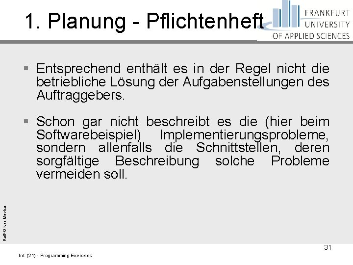 1. Planung - Pflichtenheft § Entsprechend enthält es in der Regel nicht die betriebliche