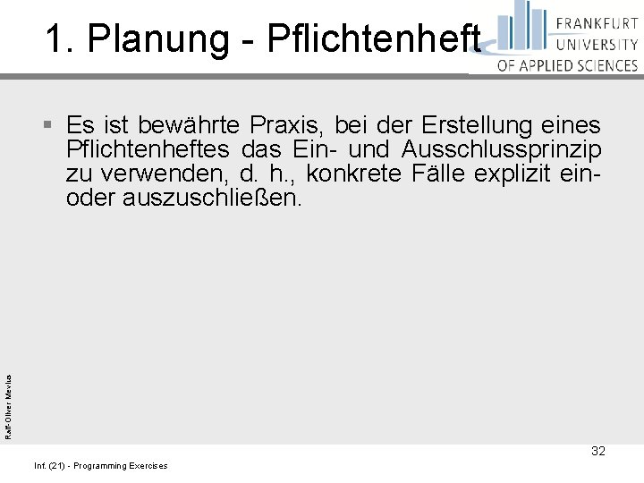 1. Planung - Pflichtenheft Ralf-Oliver Mevius § Es ist bewährte Praxis, bei der Erstellung