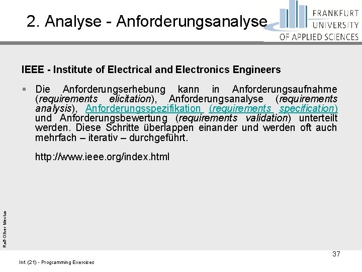 2. Analyse - Anforderungsanalyse IEEE - Institute of Electrical and Electronics Engineers § Die