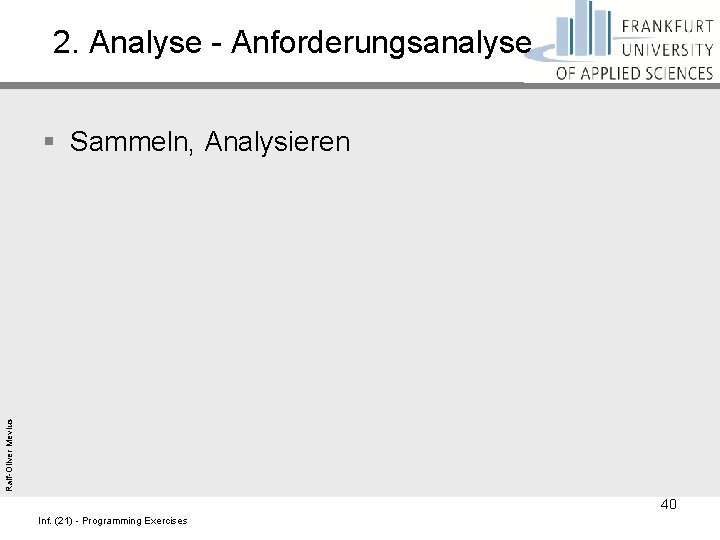 2. Analyse - Anforderungsanalyse Ralf-Oliver Mevius § Sammeln, Analysieren 40 Inf. (21) - Programming