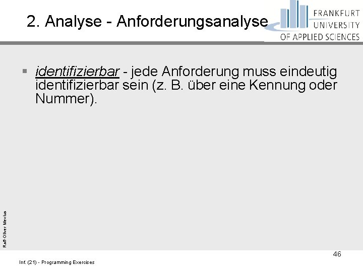 2. Analyse - Anforderungsanalyse Ralf-Oliver Mevius § identifizierbar - jede Anforderung muss eindeutig identifizierbar