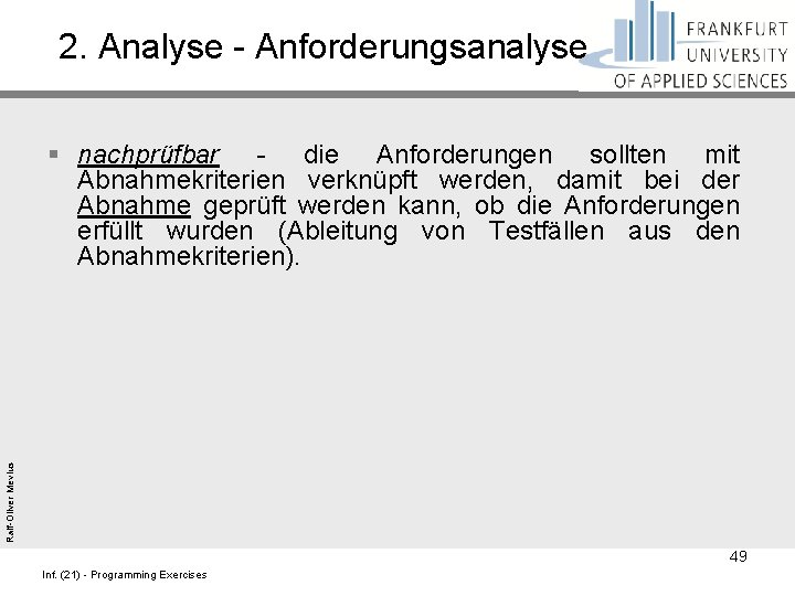 2. Analyse - Anforderungsanalyse Ralf-Oliver Mevius § nachprüfbar - die Anforderungen sollten mit Abnahmekriterien