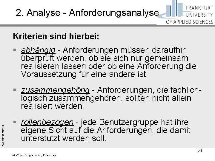 2. Analyse - Anforderungsanalyse Kriterien sind hierbei: § abhängig - Anforderungen müssen daraufhin überprüft