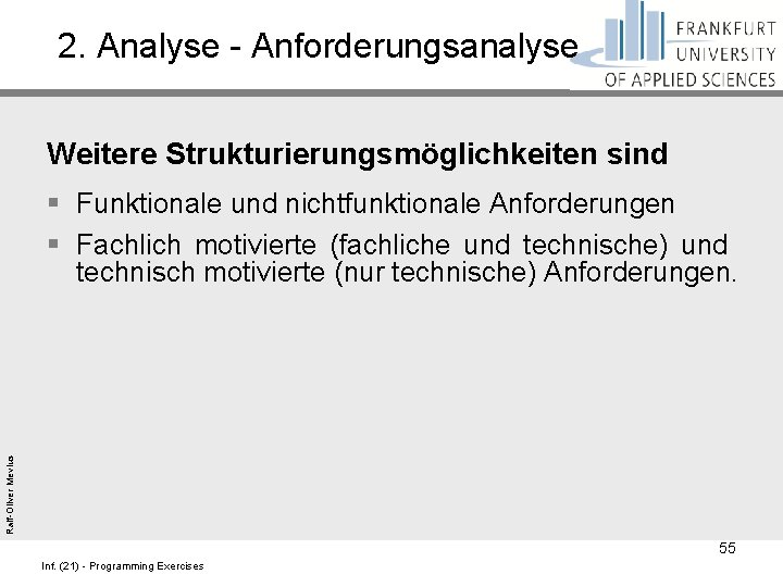 2. Analyse - Anforderungsanalyse Weitere Strukturierungsmöglichkeiten sind Ralf-Oliver Mevius § Funktionale und nichtfunktionale Anforderungen