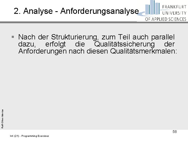 2. Analyse - Anforderungsanalyse Ralf-Oliver Mevius § Nach der Strukturierung, zum Teil auch parallel