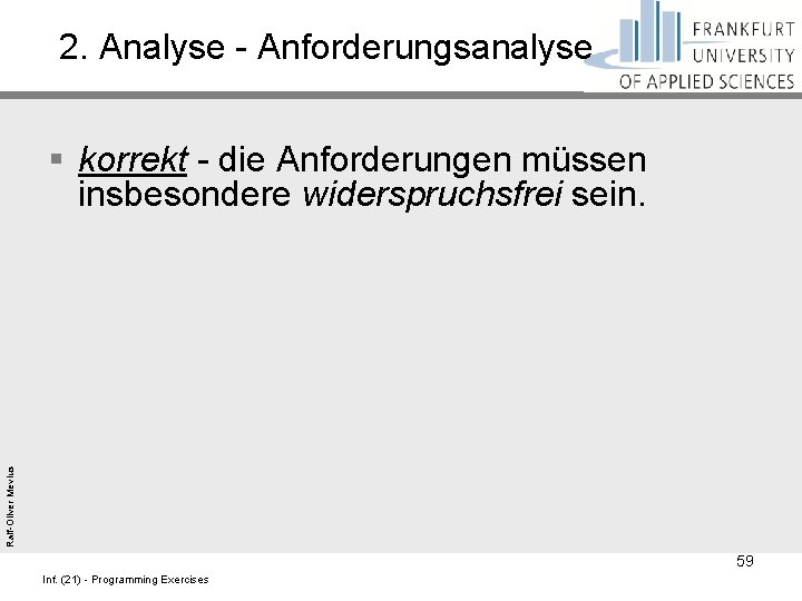 2. Analyse - Anforderungsanalyse Ralf-Oliver Mevius § korrekt - die Anforderungen müssen insbesondere widerspruchsfrei