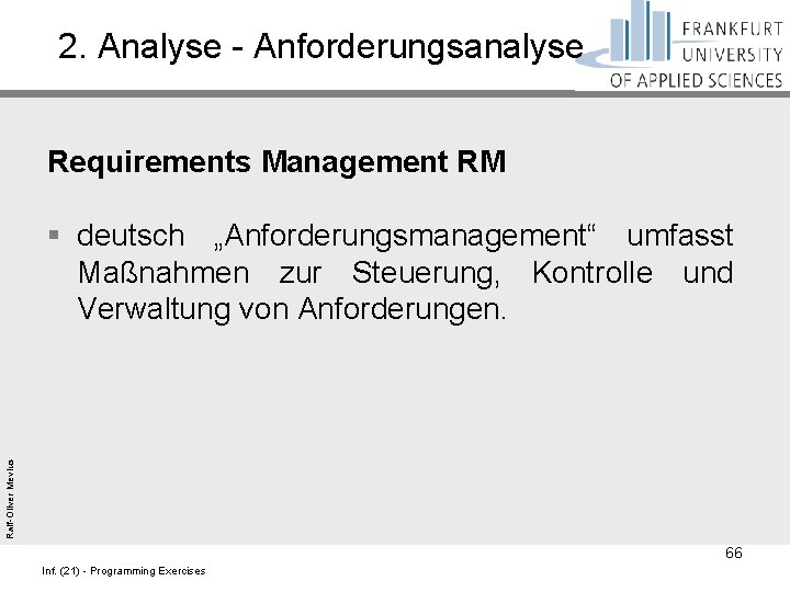 2. Analyse - Anforderungsanalyse Requirements Management RM Ralf-Oliver Mevius § deutsch „Anforderungsmanagement“ umfasst Maßnahmen