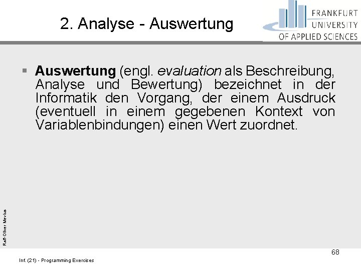 2. Analyse - Auswertung Ralf-Oliver Mevius § Auswertung (engl. evaluation als Beschreibung, Analyse und