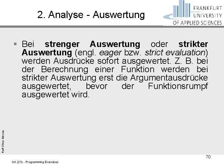 2. Analyse - Auswertung Ralf-Oliver Mevius § Bei strenger Auswertung oder strikter Auswertung (engl.