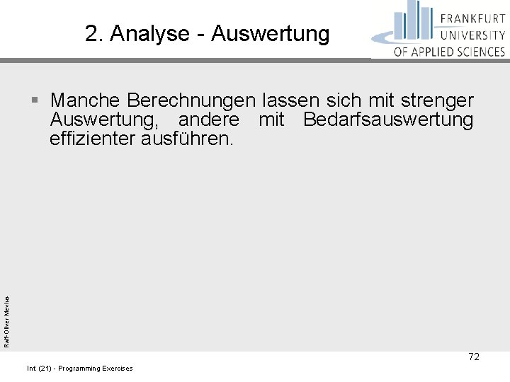 2. Analyse - Auswertung Ralf-Oliver Mevius § Manche Berechnungen lassen sich mit strenger Auswertung,