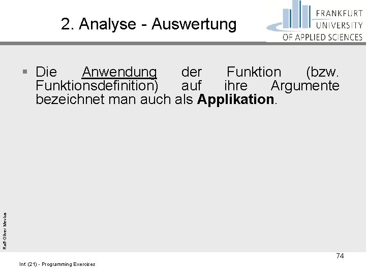 2. Analyse - Auswertung Ralf-Oliver Mevius § Die Anwendung der Funktion (bzw. Funktionsdefinition) auf