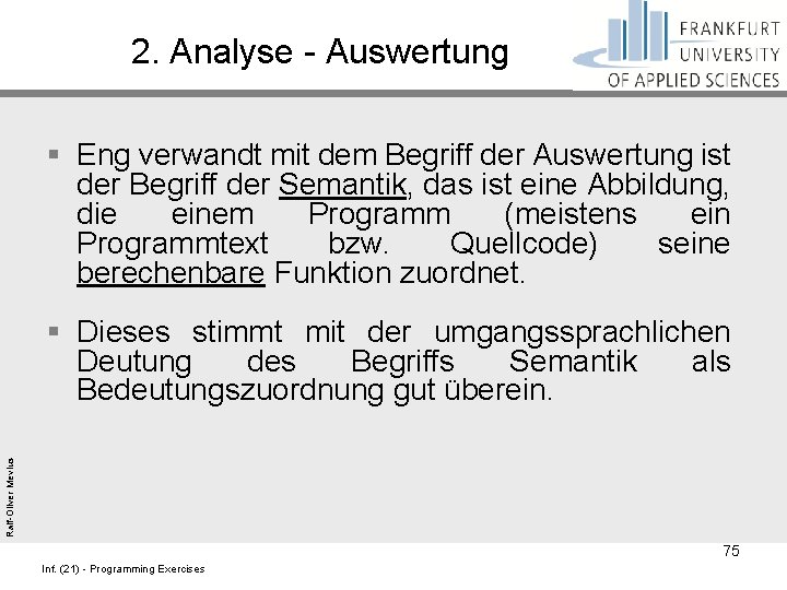 2. Analyse - Auswertung § Eng verwandt mit dem Begriff der Auswertung ist der