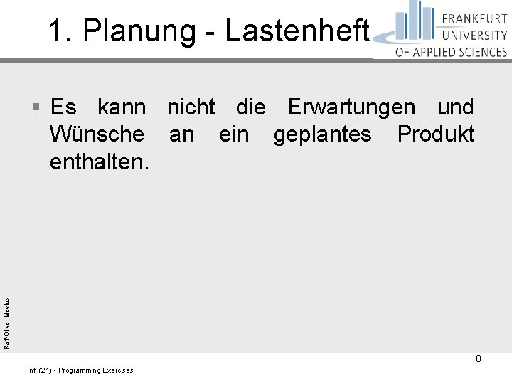 1. Planung - Lastenheft Ralf-Oliver Mevius § Es kann nicht die Erwartungen und Wünsche