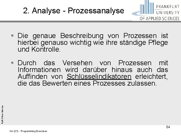 2. Analyse - Prozessanalyse § Die genaue Beschreibung von Prozessen ist hierbei genauso wichtig