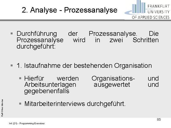 2. Analyse - Prozessanalyse § Durchführung der Prozessanalyse. Die Prozessanalyse wird in zwei Schritten