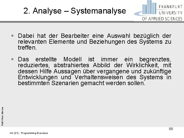 2. Analyse – Systemanalyse § Dabei hat der Bearbeiter eine Auswahl bezüglich der relevanten